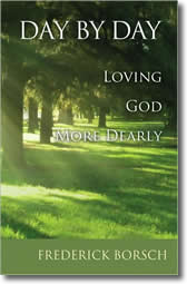 Day by Day: Loving God More Dearly by Frederick Borsch