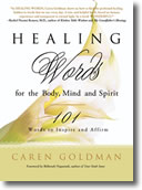 Healing Words for the Body Mind and Spirit by Caren Goldman